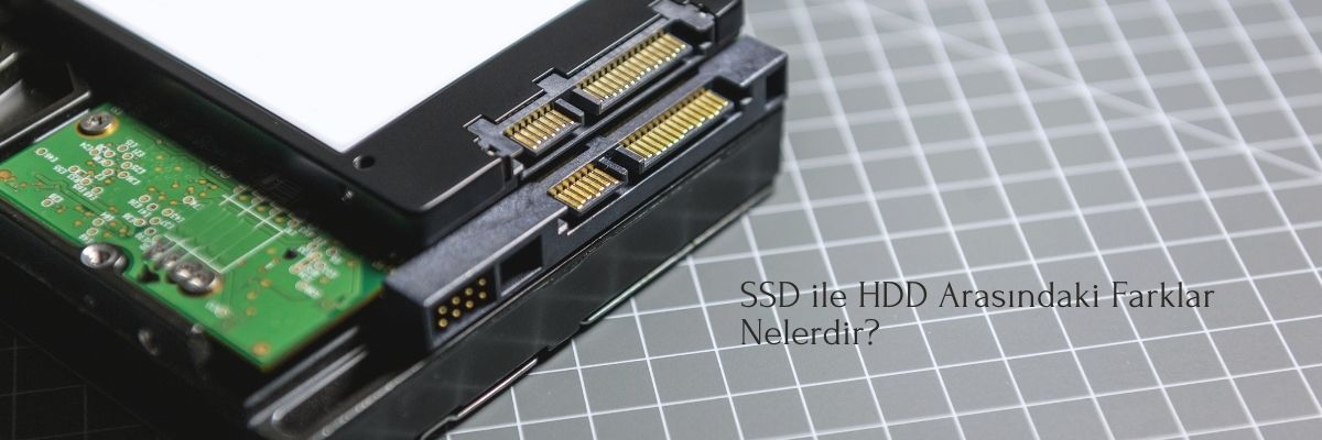 SSD ile HDD Arasındaki Farklar Nelerdir